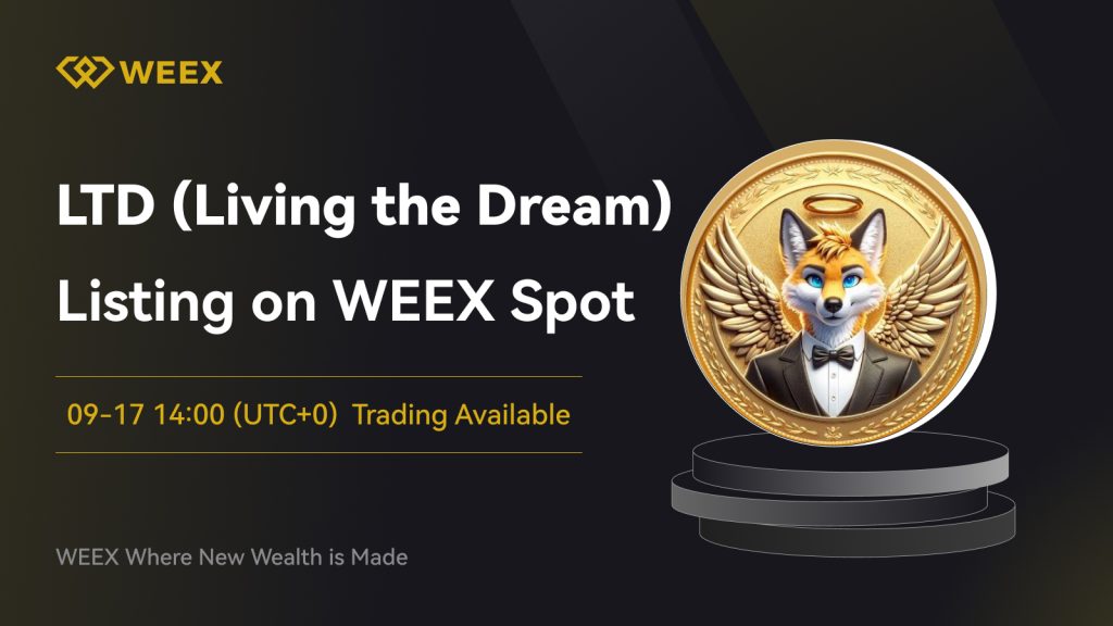 WEEX Will List Living the Dream ($LTD) for Spot Trading